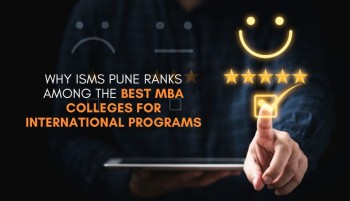 Why ISMS Pune Ranks Among the Best MBA Colleges for International Programs