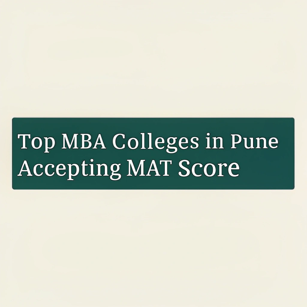 Top MBA Colleges in Pune Accepting MAT Score: Your Gateway to a Thriving Management Career